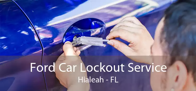 Ford Car Lockout Service Hialeah - FL