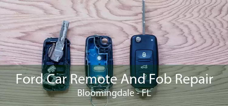 Ford Car Remote And Fob Repair Bloomingdale - FL