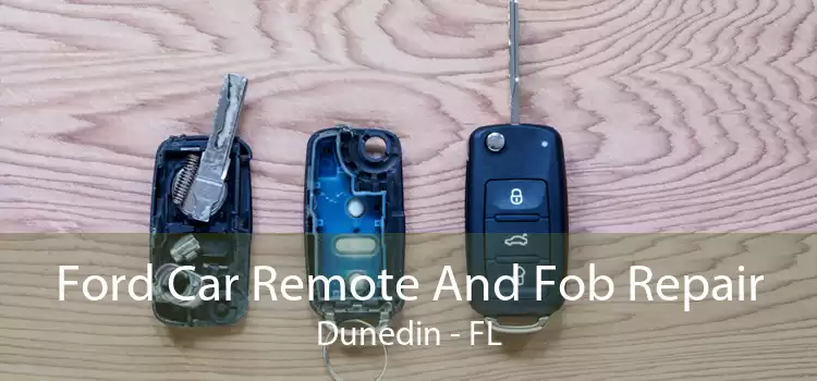 Ford Car Remote And Fob Repair Dunedin - FL