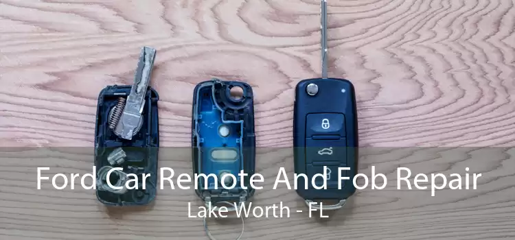 Ford Car Remote And Fob Repair Lake Worth - FL