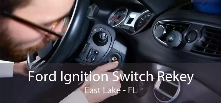Ford Ignition Switch Rekey East Lake - FL