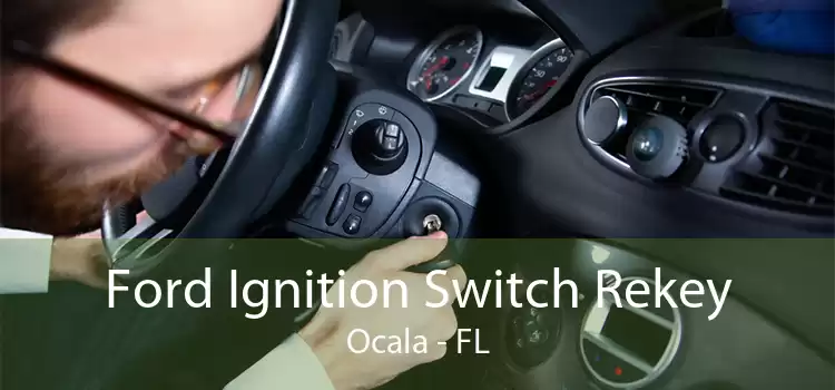 Ford Ignition Switch Rekey Ocala - FL