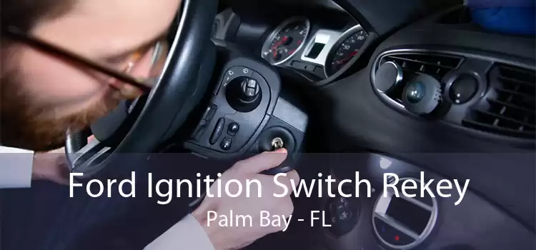 Ford Ignition Switch Rekey Palm Bay - FL