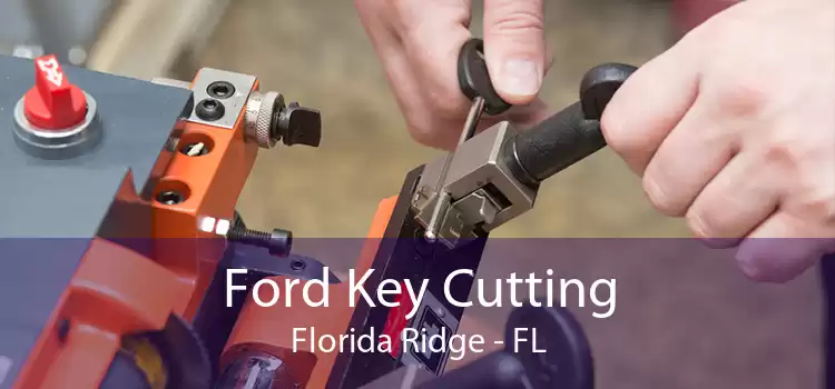 Ford Key Cutting Florida Ridge - FL