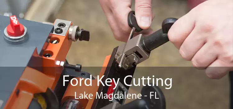 Ford Key Cutting Lake Magdalene - FL