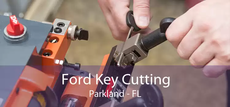 Ford Key Cutting Parkland - FL