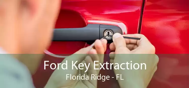 Ford Key Extraction Florida Ridge - FL