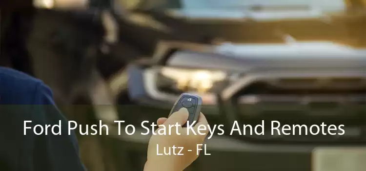Ford Push To Start Keys And Remotes Lutz - FL