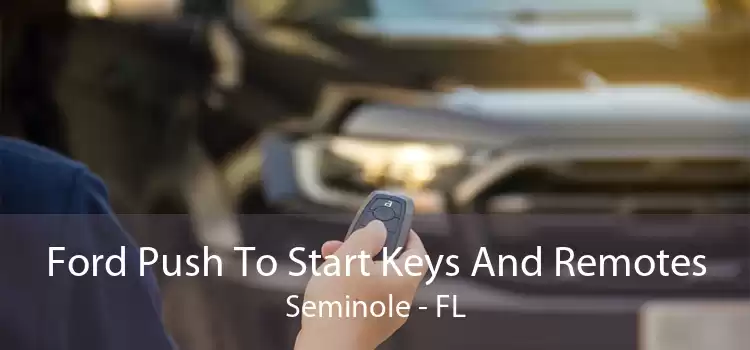 Ford Push To Start Keys And Remotes Seminole - FL
