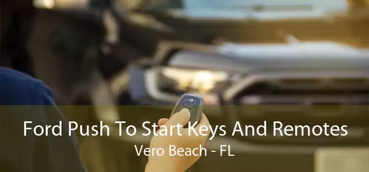 Ford Push To Start Keys And Remotes Vero Beach - FL