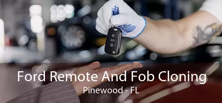 Ford Remote And Fob Cloning Pinewood - FL