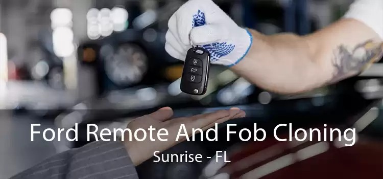 Ford Remote And Fob Cloning Sunrise - FL
