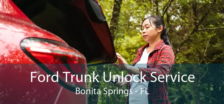 Ford Trunk Unlock Service Bonita Springs - FL
