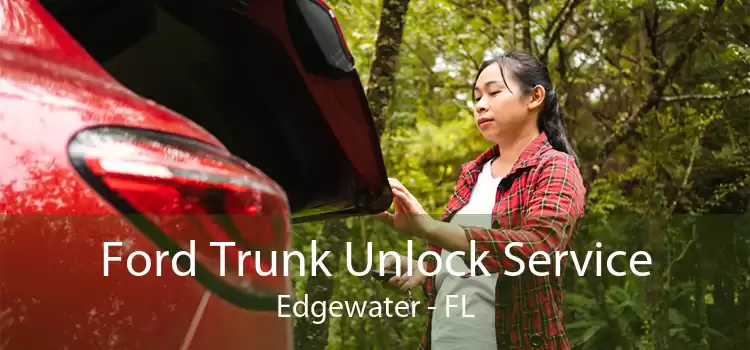 Ford Trunk Unlock Service Edgewater - FL