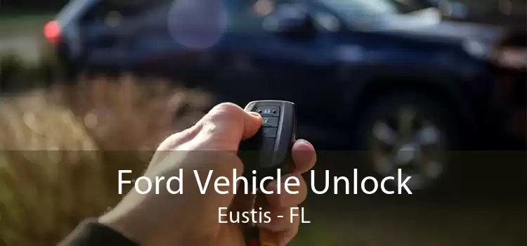 Ford Vehicle Unlock Eustis - FL