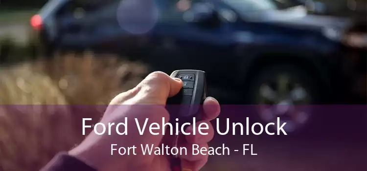 Ford Vehicle Unlock Fort Walton Beach - FL