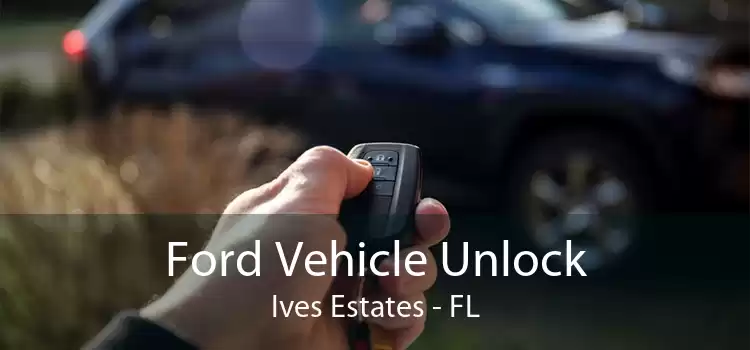 Ford Vehicle Unlock Ives Estates - FL