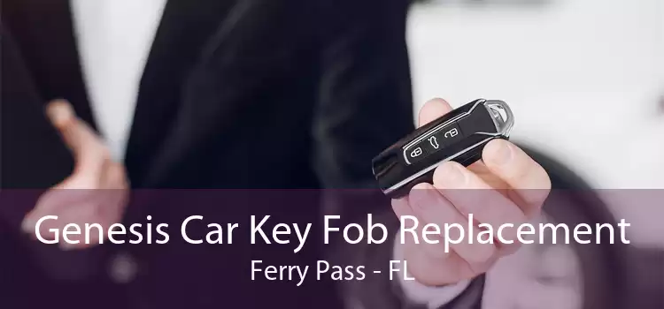 Genesis Car Key Fob Replacement Ferry Pass - FL