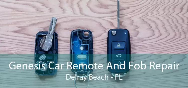 Genesis Car Remote And Fob Repair Delray Beach - FL