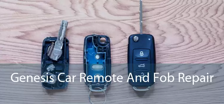 Genesis Car Remote And Fob Repair 