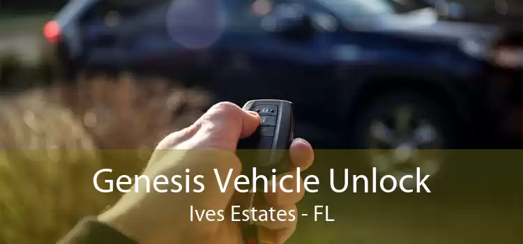 Genesis Vehicle Unlock Ives Estates - FL