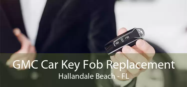 GMC Car Key Fob Replacement Hallandale Beach - FL