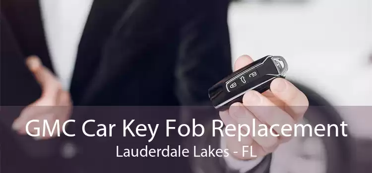 GMC Car Key Fob Replacement Lauderdale Lakes - FL