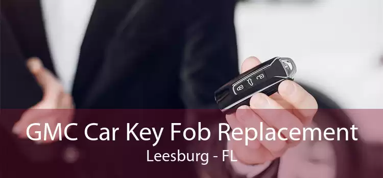 GMC Car Key Fob Replacement Leesburg - FL
