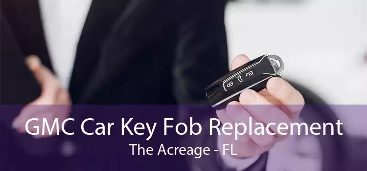 GMC Car Key Fob Replacement The Acreage - FL