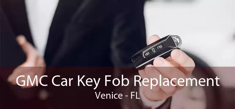 GMC Car Key Fob Replacement Venice - FL