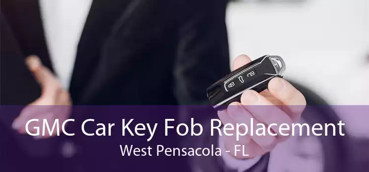 GMC Car Key Fob Replacement West Pensacola - FL