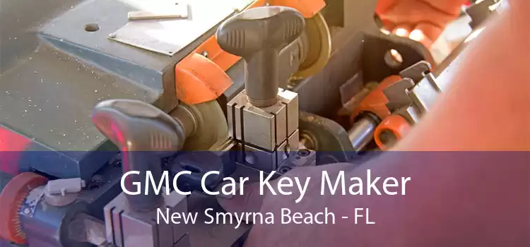 GMC Car Key Maker New Smyrna Beach - FL