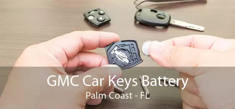 GMC Car Keys Battery Palm Coast - FL