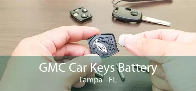 GMC Car Keys Battery Tampa - FL