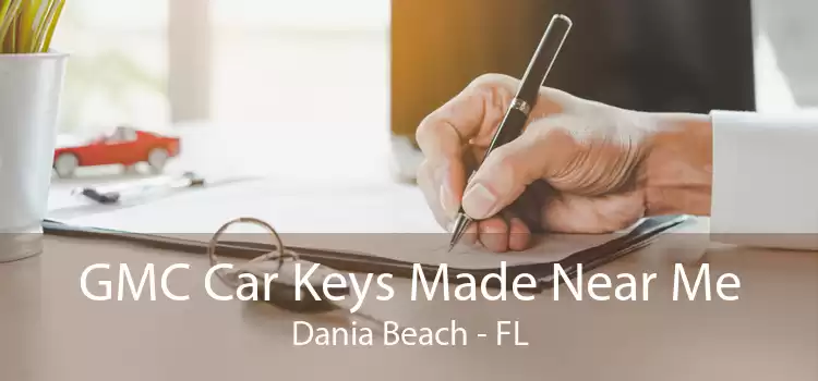 GMC Car Keys Made Near Me Dania Beach - FL
