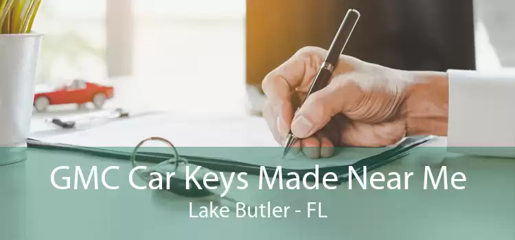 GMC Car Keys Made Near Me Lake Butler - FL