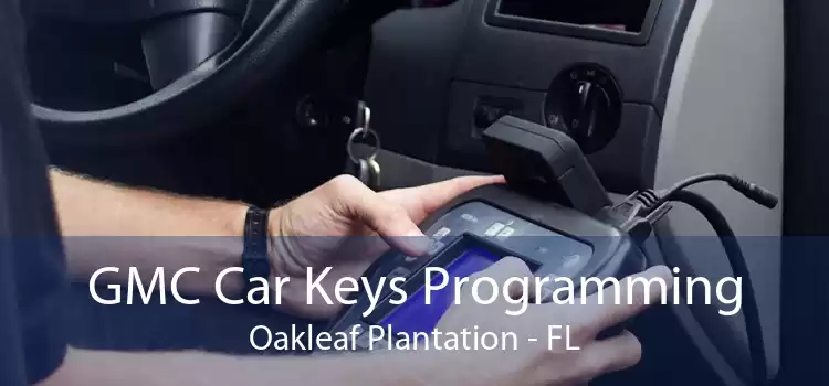 GMC Car Keys Programming Oakleaf Plantation - FL