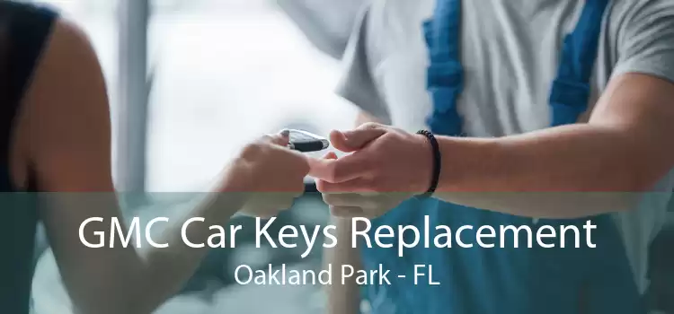 GMC Car Keys Replacement Oakland Park - FL