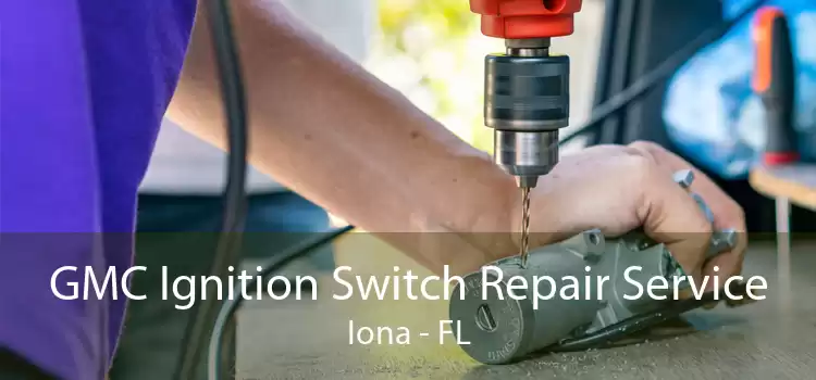 GMC Ignition Switch Repair Service Iona - FL