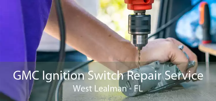 GMC Ignition Switch Repair Service West Lealman - FL