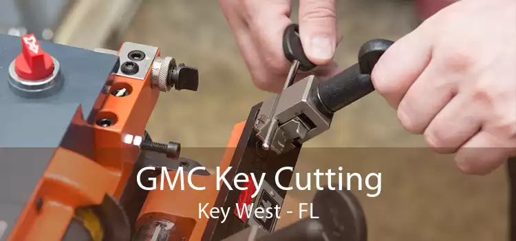 GMC Key Cutting Key West - FL
