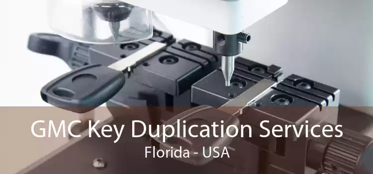 GMC Key Duplication Services Florida - USA