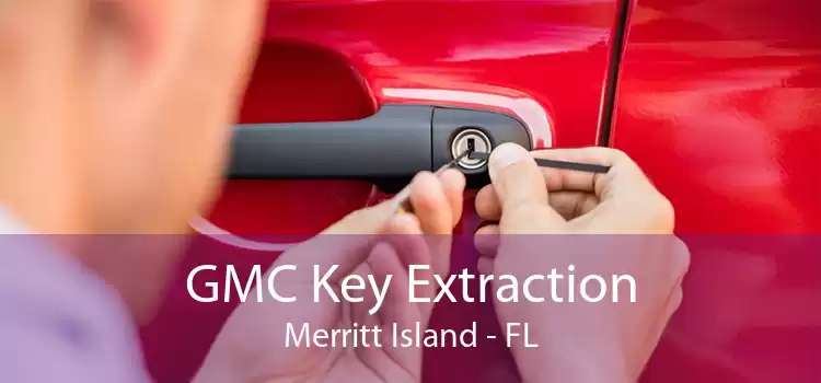 GMC Key Extraction Merritt Island - FL