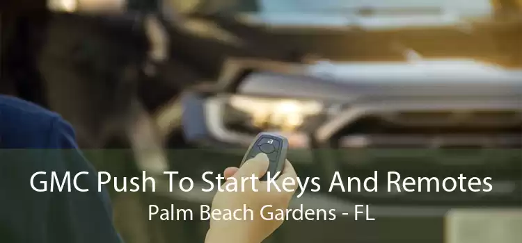 GMC Push To Start Keys And Remotes Palm Beach Gardens - FL