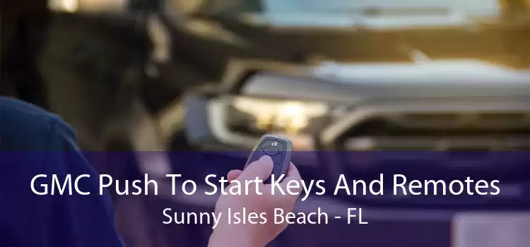 GMC Push To Start Keys And Remotes Sunny Isles Beach - FL