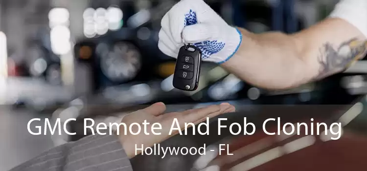 GMC Remote And Fob Cloning Hollywood - FL