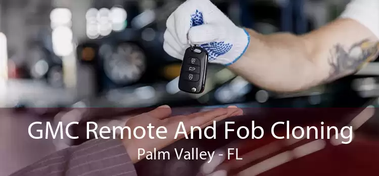 GMC Remote And Fob Cloning Palm Valley - FL