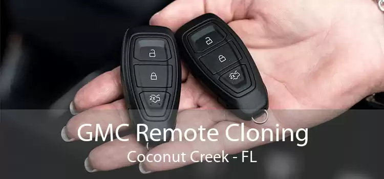 GMC Remote Cloning Coconut Creek - FL