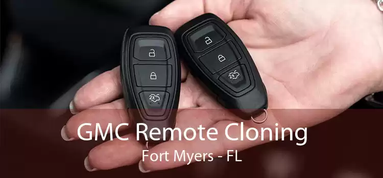 GMC Remote Cloning Fort Myers - FL