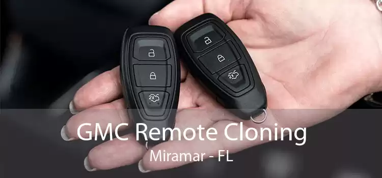 GMC Remote Cloning Miramar - FL